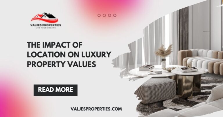 The Impact of Location on Luxury Property Values