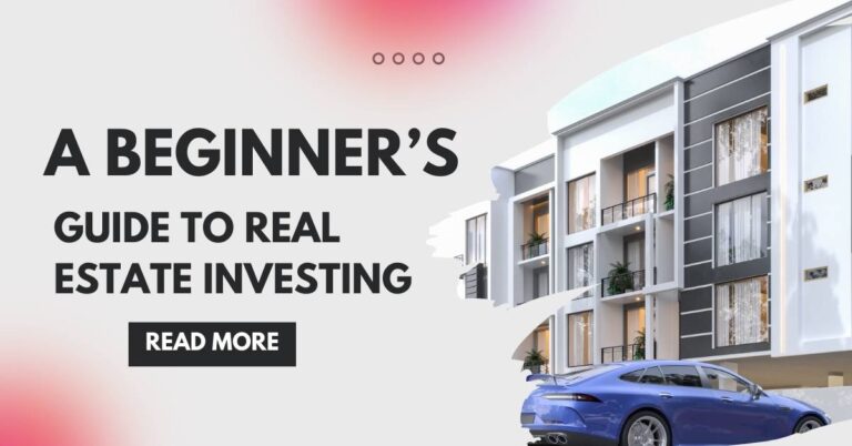 A Beginner's Guide to Real Estate Investing